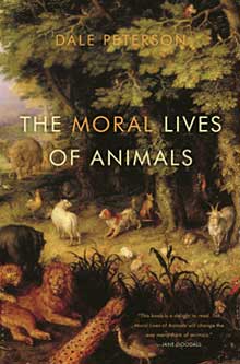 The Moral Lives of Animals by Dale Peterson